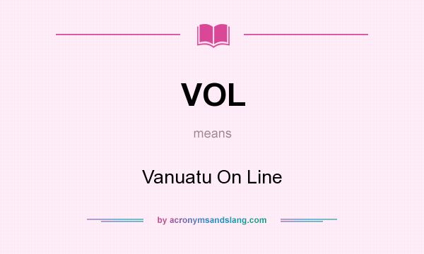 What does VOL mean? It stands for Vanuatu On Line