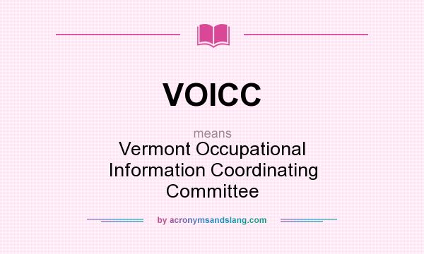 What does VOICC mean? It stands for Vermont Occupational Information Coordinating Committee