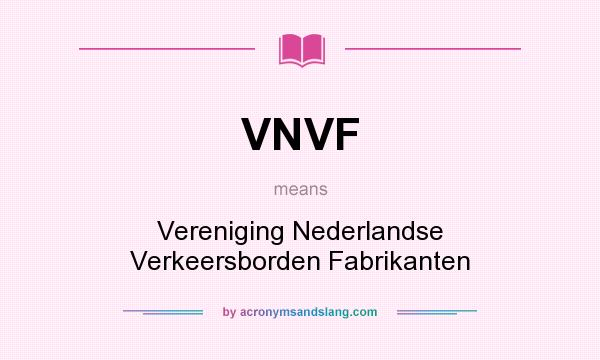 What does VNVF mean? It stands for Vereniging Nederlandse Verkeersborden Fabrikanten