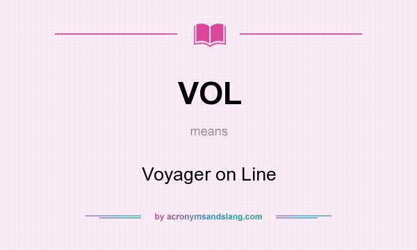 What does VOL mean? It stands for Voyager on Line