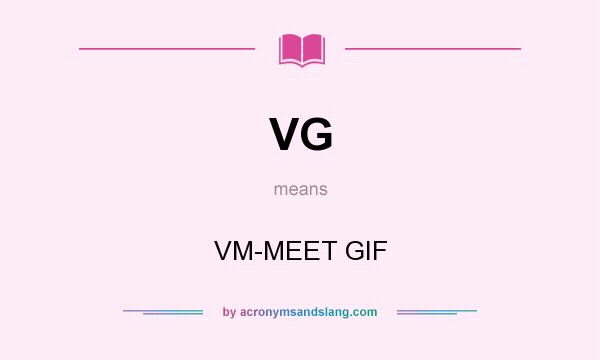 What does VG mean? It stands for VM-MEET GIF