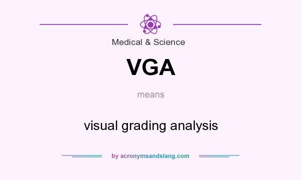 What does VGA mean? It stands for visual grading analysis