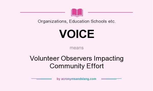 What does VOICE mean? It stands for Volunteer Observers Impacting Community Effort