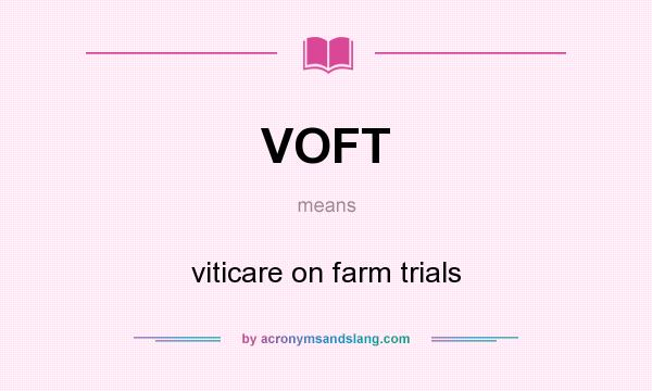 What does VOFT mean? It stands for viticare on farm trials