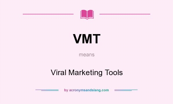 What does VMT mean? It stands for Viral Marketing Tools