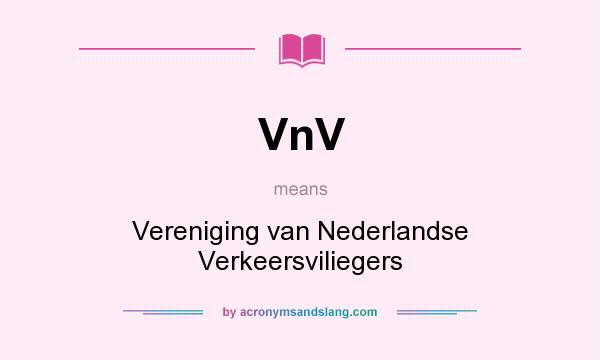 What does VnV mean? It stands for Vereniging van Nederlandse Verkeersviliegers