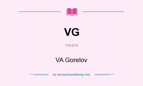 What does VG mean? It stands for VA Gorelov