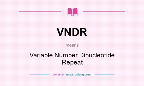 What does VNDR mean? It stands for Variable Number Dinucleotide Repeat