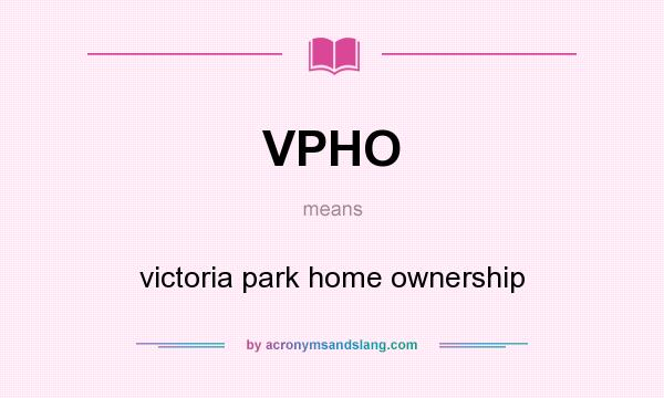 What does VPHO mean? It stands for victoria park home ownership