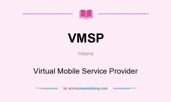 What does VMSP mean? It stands for Virtual Mobile Service Provider