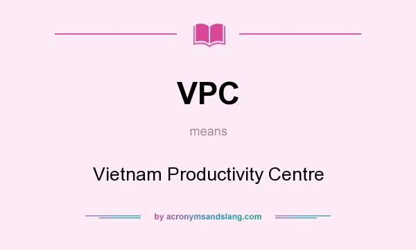 What does VPC mean? It stands for Vietnam Productivity Centre