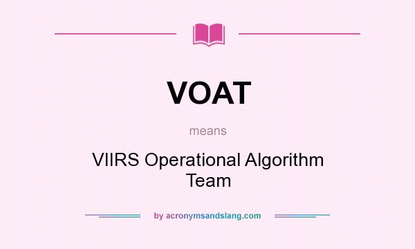 What does VOAT mean? It stands for VIIRS Operational Algorithm Team