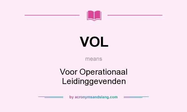 What does VOL mean? It stands for Voor Operationaal Leidinggevenden