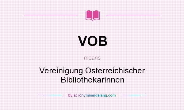 What does VOB mean? It stands for Vereinigung Osterreichischer Bibliothekarinnen