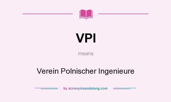 What does VPI mean? It stands for Verein Polnischer Ingenieure