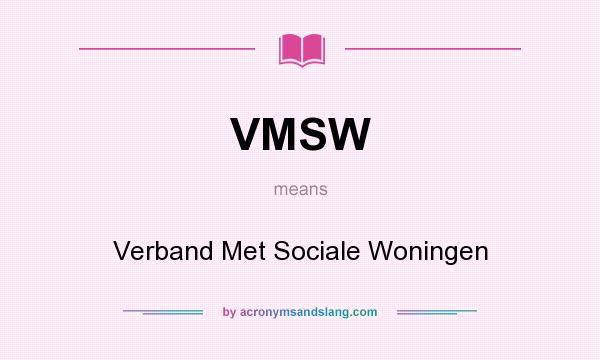 What does VMSW mean? It stands for Verband Met Sociale Woningen
