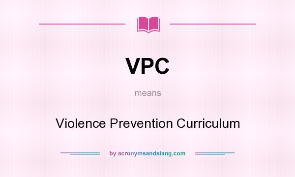 What does VPC mean? It stands for Violence Prevention Curriculum