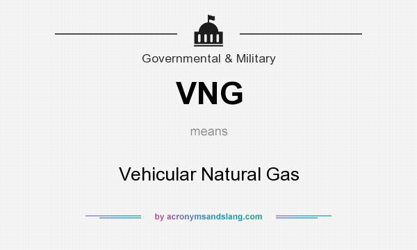 What does VNG mean? It stands for Vehicular Natural Gas