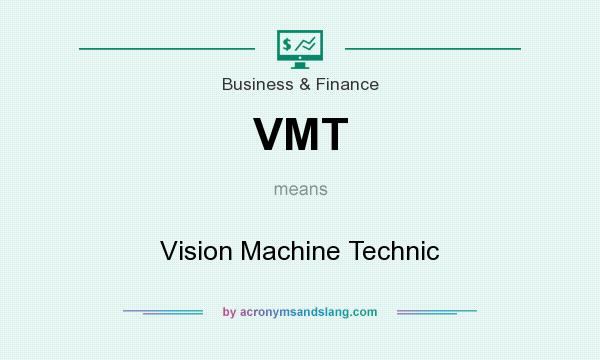 What does VMT mean? It stands for Vision Machine Technic