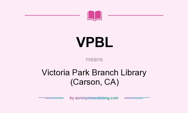 What does VPBL mean? It stands for Victoria Park Branch Library (Carson, CA)