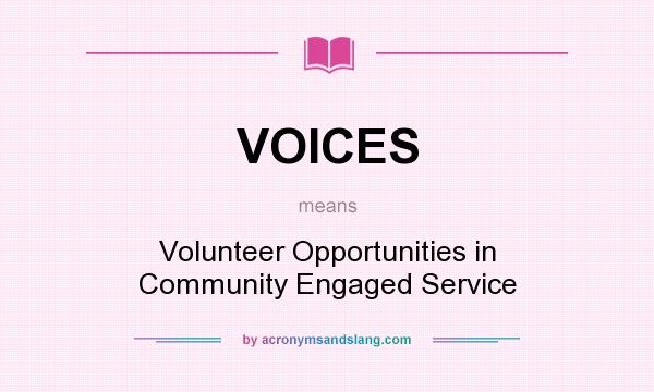 What does VOICES mean? It stands for Volunteer Opportunities in Community Engaged Service