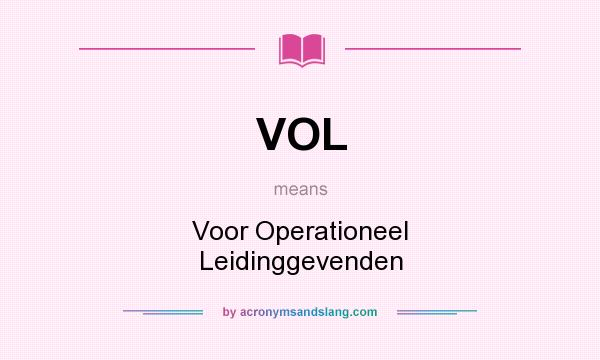 What does VOL mean? It stands for Voor Operationeel Leidinggevenden