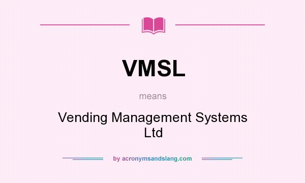 What does VMSL mean? It stands for Vending Management Systems Ltd