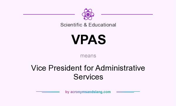 What does VPAS mean? It stands for Vice President for Administrative Services