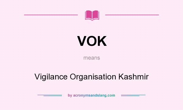What does VOK mean? It stands for Vigilance Organisation Kashmir