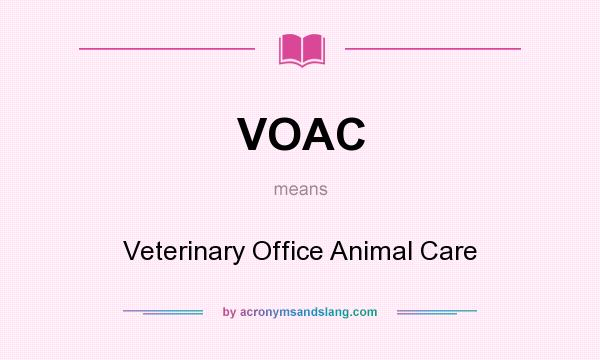 What does VOAC mean? It stands for Veterinary Office Animal Care