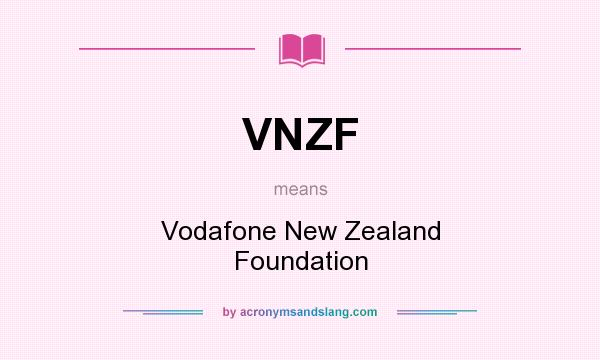 What does VNZF mean? It stands for Vodafone New Zealand Foundation
