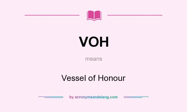What does VOH mean? It stands for Vessel of Honour