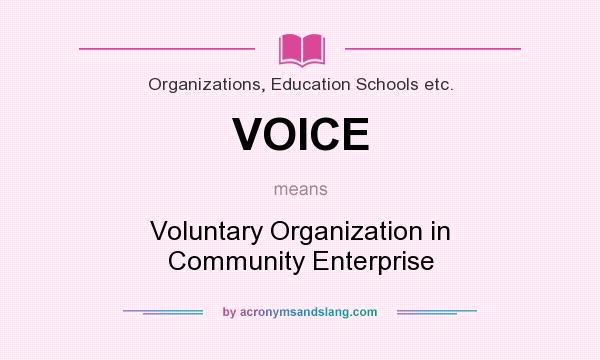 What does VOICE mean? It stands for Voluntary Organization in Community Enterprise