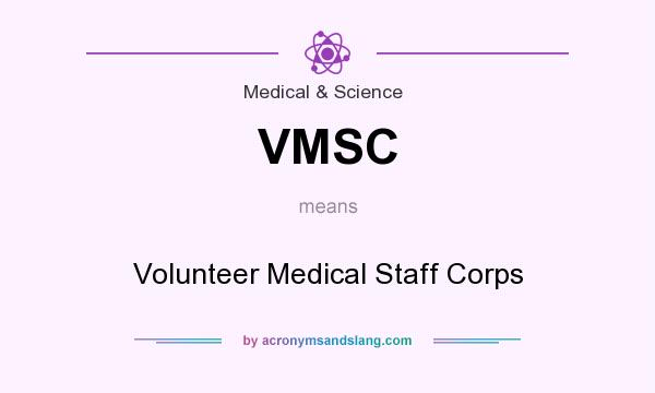 What does VMSC mean? It stands for Volunteer Medical Staff Corps