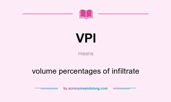 What does VPI mean? It stands for volume percentages of infiltrate