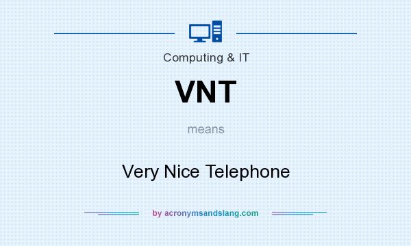 What does VNT mean? It stands for Very Nice Telephone