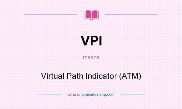 What does VPI mean? It stands for Virtual Path Indicator (ATM)