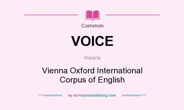 What does VOICE mean? It stands for Vienna Oxford International Corpus of English
