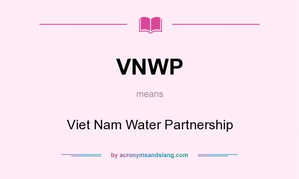 What does VNWP mean? It stands for Viet Nam Water Partnership