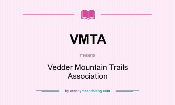 What does VMTA mean? It stands for Vedder Mountain Trails Association