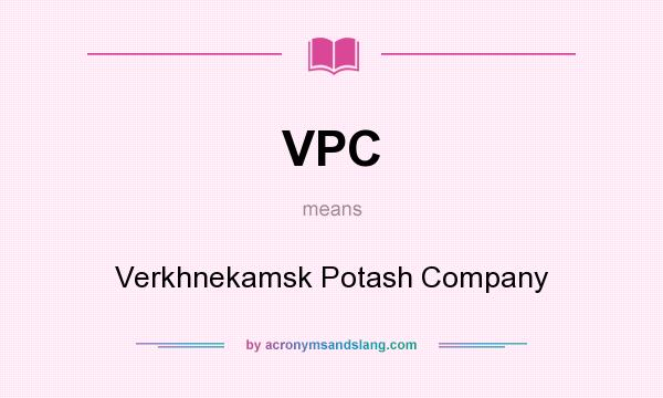 What does VPC mean? It stands for Verkhnekamsk Potash Company