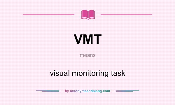 What does VMT mean? It stands for visual monitoring task