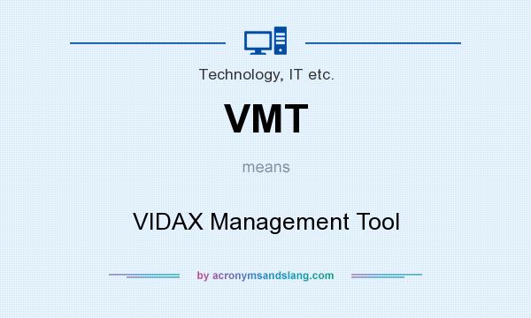 What does VMT mean? It stands for VIDAX Management Tool