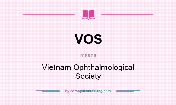 What does VOS mean? It stands for Vietnam Ophthalmological Society