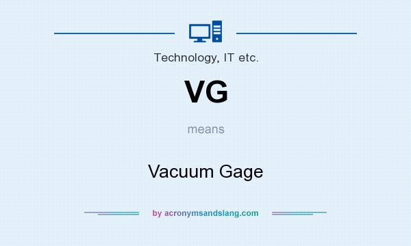 What does VG mean? It stands for Vacuum Gage