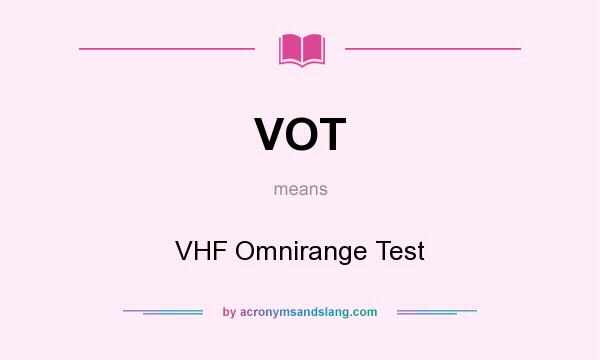 What does VOT mean? It stands for VHF Omnirange Test