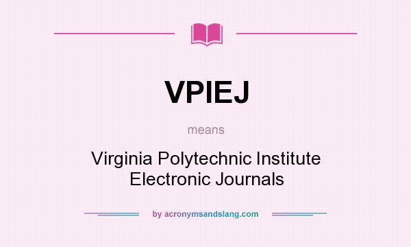 What does VPIEJ mean? It stands for Virginia Polytechnic Institute Electronic Journals