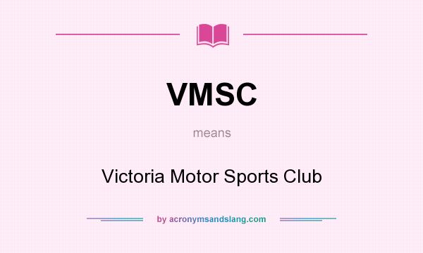 What does VMSC mean? It stands for Victoria Motor Sports Club