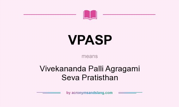 What does VPASP mean? It stands for Vivekananda Palli Agragami Seva Pratisthan