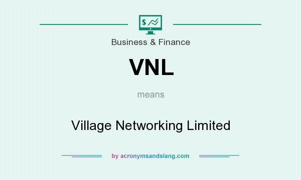 What does VNL mean? It stands for Village Networking Limited